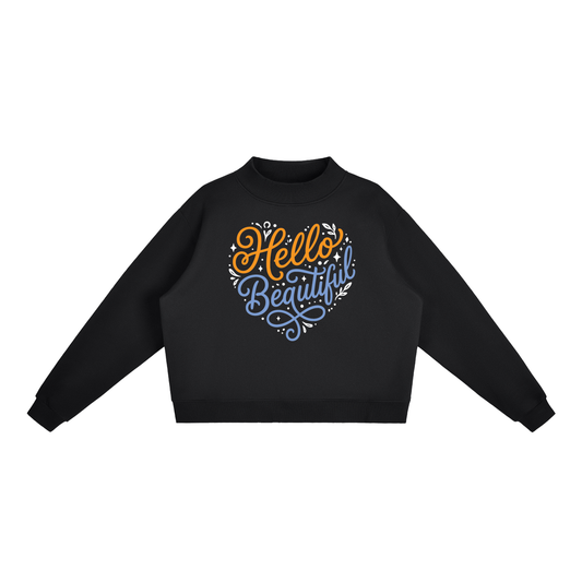 "Hello Beautiful" Essential Fleece Mock-Neck Crew Sweatshirt Color print