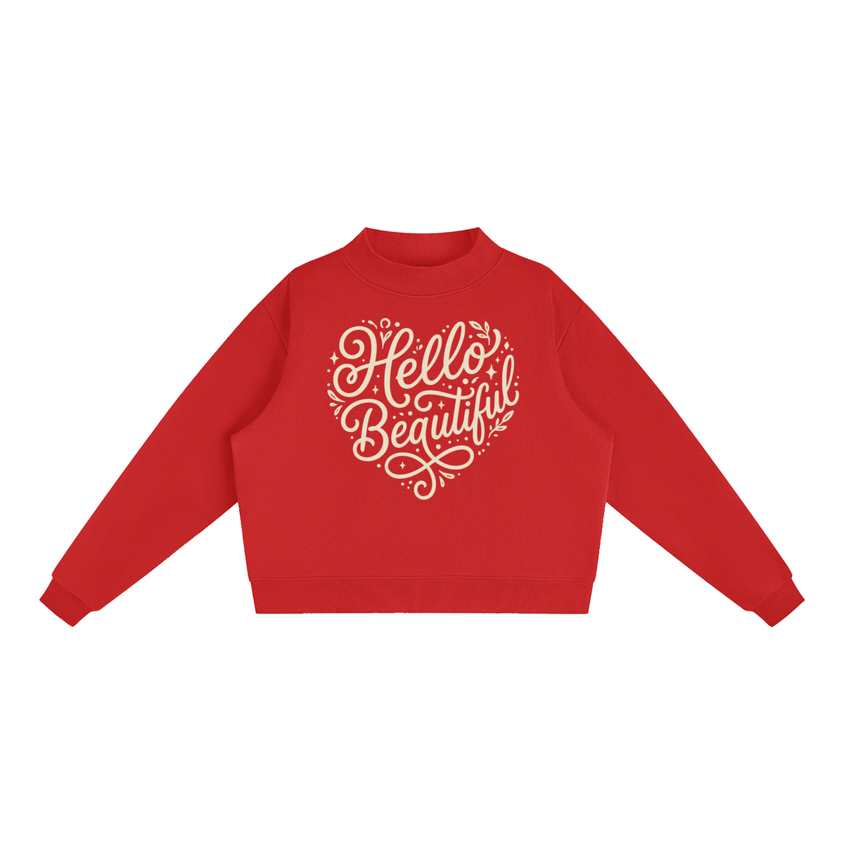 "Hello Beautiful" Essential Fleece Mock-Neck Crew Sweatshirt Light print