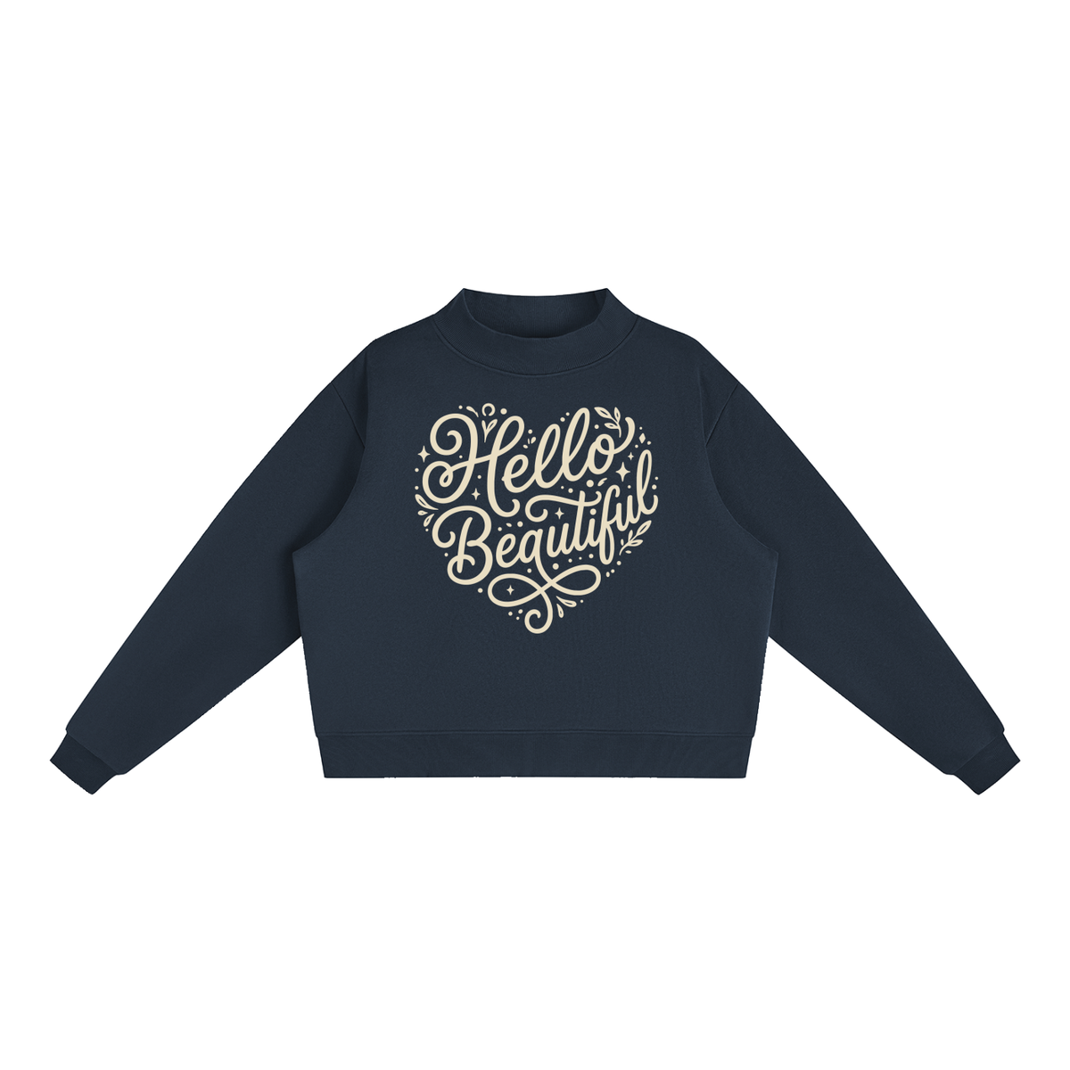 "Hello Beautiful" Essential Fleece Mock-Neck Crew Sweatshirt Light print