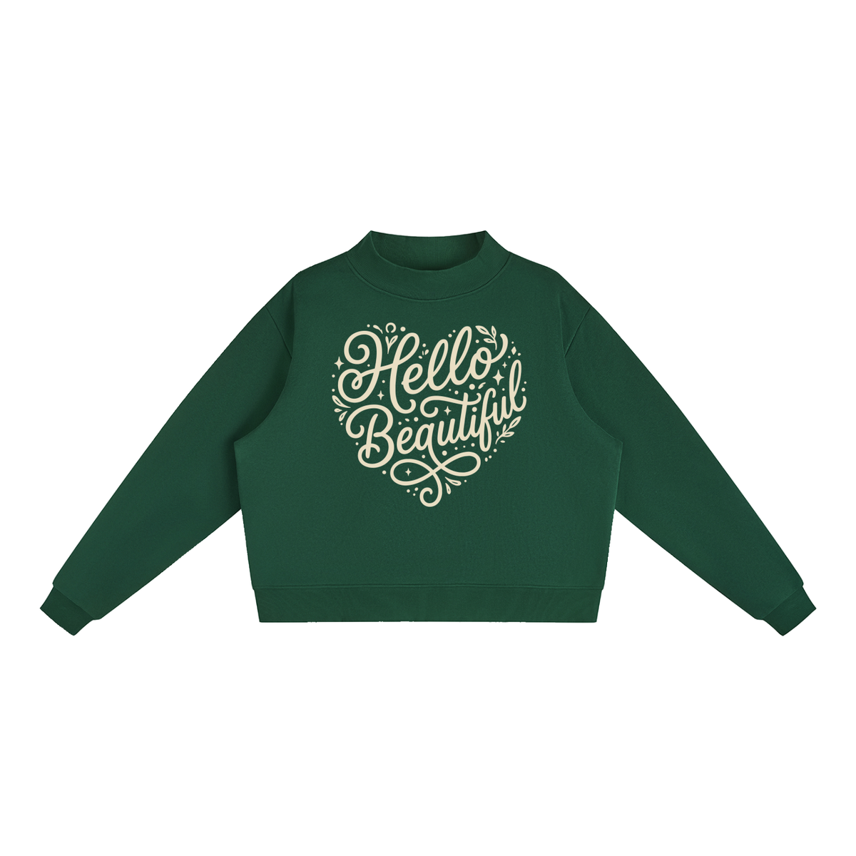 "Hello Beautiful" Essential Fleece Mock-Neck Crew Sweatshirt Light print