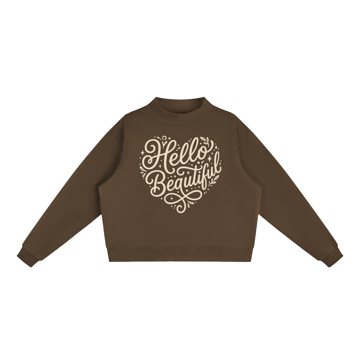 "Hello Beautiful" Essential Fleece Mock-Neck Crew Sweatshirt Light print